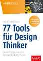 77 Tools für Design Thinker