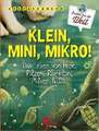 Klein, Mini, Mikro!