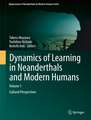 Dynamics of Learning in Neanderthals and Modern Humans Volume 1: Cultural Perspectives