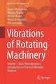 Vibrations of Rotating Machinery: Volume 1. Basic Rotordynamics: Introduction to Practical Vibration Analysis