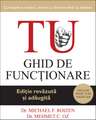 TU.Ghid de funcţionare. Ed.a III-a,revăzută şi adăugită: Cunoaste-ţi corpul,pentru a rămâne tânăr şi sănătos