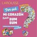 ¿Por Qué Mi Corazón Hace Bum Bum?: Y Muchas Otras Preguntas Sobre El Cuerpo