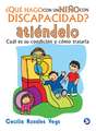 Que Hago Con Un Nino Con Discapacidad? Atiendelo: Cual Es Su Condicion y Como Tratarla