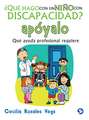 Que Hago Con Un Nino Con Discapacidad? Apoyalo: Que Ayuda Profesional Requiere