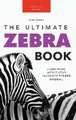 Zebras The Ultimate Zebra Book