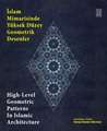 High Level Geometric Patterns in Islamic Architecture