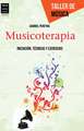 Musicoterapia: Iniciacion, Tecnicas y Ejercicios