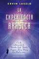 La Experiencia Akasica: La Ciencia y el Campo de Memoria Cosmica = The Akashic Experience