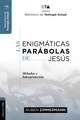 Las enigmáticas parábolas de Jesús: Metodos e Interpretación