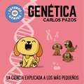 Genética / Genetics for Smart Kids: La Ciencia Explicada a Los Más Pequeños / Science Explained to the Little Ones