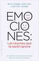 Emociones: Las Razones Que la Razon Ignora = Emotions
