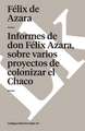 Informes de Don Azara, Sobre Varios Proyectos de Colonizar el Chaco: Report on Conflicts, Human Rights and Peacebuilding