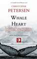 Whale Heart: Polar Politics and Persecution in the Arctic and Antarctic