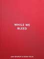 While We Bleed
