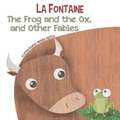 The Frog and the Ox, and Other Fables