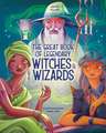 The Great Book of Legendary Witches & Wizards