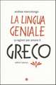 La lingua geniale. 9 ragioni per amare il greco