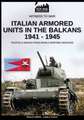 Italian armored units in the Balkans 1941-1945