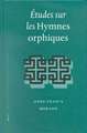 Études sur les Hymnes Orphiques