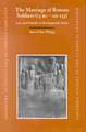 The Marriage of Roman Soldiers (13 B.C. - A.D. 235): Law and Family in the Imperial Army