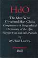 The Men Who Governed Han China: <i>Companion to</i> a Biographical Dictionary of the Qin, Former Han and Xin Periods