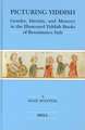 Picturing Yiddish: Gender, Identity, and Memory in the Illustrated Yiddish Books of Renaissance Italy