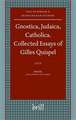 Gnostica, Judaica, Catholica. Collected Essays of Gilles Quispel