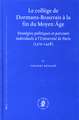 Le collège de Dormans-Beauvais à la fin du Moyen Âge: Stratégies politiques et parcours individuels à l'Université de Paris (1370-1458)