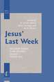 Jesus’ Last Week: Jerusalem Studies in the Synoptic Gospels — Volume One