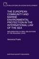 The European Community and Marine Environmental Protection in the International Law of the Sea: Implementing Global Obligations at the Regional Level