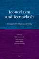 Iconoclasm and Iconoclash: Struggle for Religious Identity