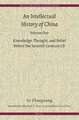 An Intellectual History of China, Volume One: Knowledge, Thought, and Belief before the Seventh Century CE