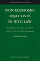 Non-Economic Objectives in WTO Law: Justification Provisions of GATT, GATS, SPS and TBT Agreements