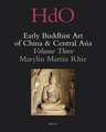 Early Buddhist Art of China and Central Asia, Volume 3: The Western Ch’in in Kansu in the Sixteen Kingdoms Period and Inter-relationships with the Buddhist Art of Gandhāra