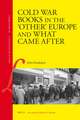 Cold War Books in the ‘Other’ Europe and What Came After