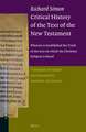 Richard Simon <i>Critical History of the Text of the New Testament</i>: <i>wherein is Established the Truth of the Acts on which the Christian Religion is Based</i>