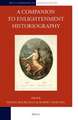 A Companion to Enlightenment Historiography