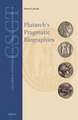 Plutarch’s Pragmatic Biographies: Lessons for Statesmen and Generals in the <i>Parallel Lives</i>