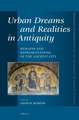 Urban Dreams and Realities in Antiquity: Remains and Representations of the Ancient City