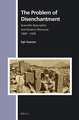 The Problem of Disenchantment: Scientific Naturalism and Esoteric Discourse 1900 - 1939