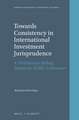 Towards Consistency in International Investment Jurisprudence: A Preliminary Ruling System for ICSID Arbitration