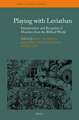 Playing with Leviathan: Interpretation and Reception of Monsters from the Biblical World