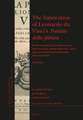 The Fabrication of Leonardo da Vinci’s <i>Trattato della pittura</i> (2 vols.): With a Scholarly Edition of the Italian <i>editio princeps</i> (1651) and an Annotated English Translation