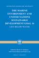 The Marine Environment and United Nations Sustainable Development Goal 14: Life below Water