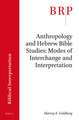 Anthropology and Hebrew Bible Studies: Modes of Interchange and Interpretation