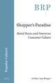 Shopper's Paradise: Retail Stores and American Consumer Culture