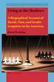 Living in the Shadows: A Biographical Account of Racial, Class, and Gender Inequities in the Americas