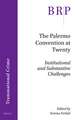 The Palermo Convention at Twenty: Institutional and Substantive Challenges