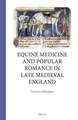 Equine Medicine and Popular Romance in Late Medieval England