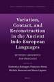 Variation, Contact, and Reconstruction in the Ancient Indo-European Languages: Between Linguistics and Philology